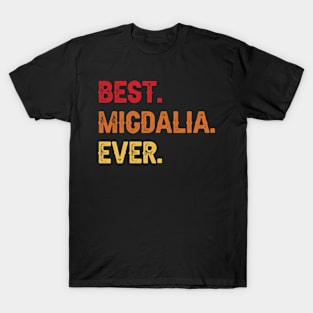 Best MIGDALIA Ever, MIGDALIA Second Name, MIGDALIA Middle Name T-Shirt